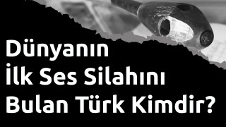 Dünyanın İlk Ses Silahını Bulan Türk Kimdir?